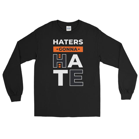 Haters Gonna Hate Long Sleeve Shirt