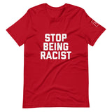 Stop Being Racist Unisex T-Shirt