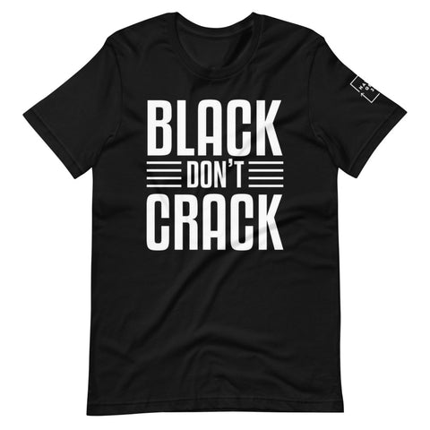 Black Dont Crack Unisex T-Shirt
