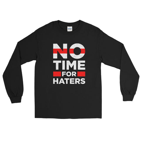 No Time For Haters Long Sleeve Shirt