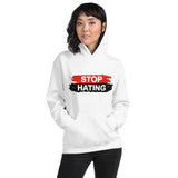Stop Hating Unisex Hoodie